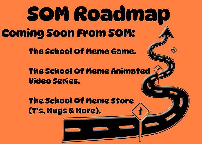 roadmap The School Of Meme Game. The School Of Meme Animated Video Series. The School Of Meme Store (T's, Mugs & More).